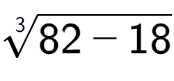 A LaTex expression showing 3-th root of 82 - 18