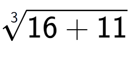 A LaTex expression showing 3-th root of 16 + 11