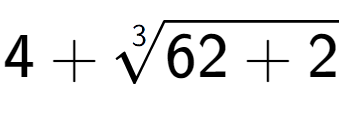 A LaTex expression showing 4 + 3-th root of 62 + 2