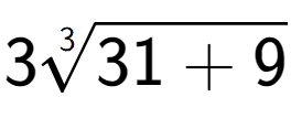 A LaTex expression showing 33-th root of 31 + 9