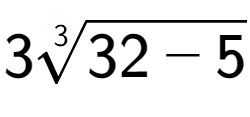 A LaTex expression showing 33-th root of 32 - 5