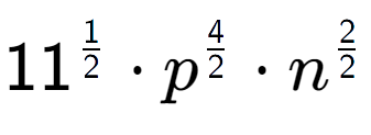 A LaTex expression showing 11 to the power of 1 over 2 times {p} to the power of 4 over 2 times {n} to the power of 2 over 2