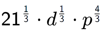 A LaTex expression showing 21 to the power of 1 over 3 times d to the power of 1 over 3 times {p} to the power of 4 over 3