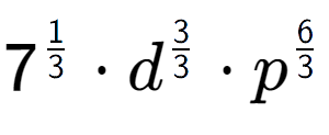 A LaTex expression showing 7 to the power of 1 over 3 times {d} to the power of 3 over 3 times {p} to the power of 6 over 3