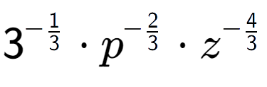 A LaTex expression showing 3 to the power of -1 over 3 times {p} to the power of -2 over 3 times {z} to the power of -4 over 3