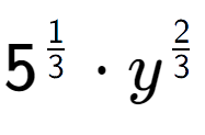 A LaTex expression showing 5 to the power of 1 over 3 times {y} to the power of 2 over 3