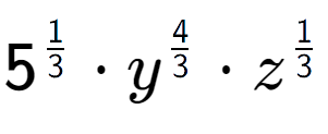 A LaTex expression showing 5 to the power of 1 over 3 times {y} to the power of 4 over 3 times z to the power of 1 over 3