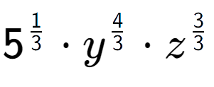 A LaTex expression showing 5 to the power of 1 over 3 times {y} to the power of 4 over 3 times {z} to the power of 3 over 3