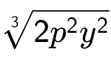 A LaTex expression showing 3-th root of 2{p to the power of 2 {y} to the power of 2 }