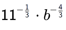 A LaTex expression showing 11 to the power of -1 over 3 times {b} to the power of -4 over 3