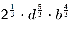 A LaTex expression showing 2 to the power of 1 over 3 times {d} to the power of 5 over 3 times {b} to the power of 4 over 3