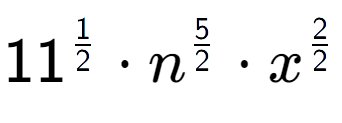 A LaTex expression showing 11 to the power of 1 over 2 times {n} to the power of 5 over 2 times {x} to the power of 2 over 2