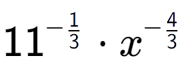 A LaTex expression showing 11 to the power of -1 over 3 times {x} to the power of -4 over 3