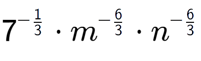 A LaTex expression showing 7 to the power of -1 over 3 times {m} to the power of -6 over 3 times {n} to the power of -6 over 3