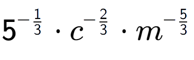 A LaTex expression showing 5 to the power of -1 over 3 times {c} to the power of -2 over 3 times {m} to the power of -5 over 3