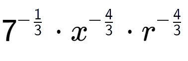 A LaTex expression showing 7 to the power of -1 over 3 times {x} to the power of -4 over 3 times {r} to the power of -4 over 3