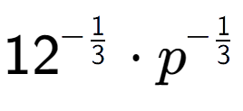 A LaTex expression showing 12 to the power of -1 over 3 times p to the power of -1 over 3