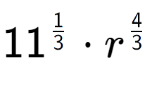 A LaTex expression showing 11 to the power of 1 over 3 times {r} to the power of 4 over 3