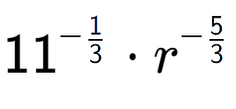 A LaTex expression showing 11 to the power of -1 over 3 times {r} to the power of -5 over 3