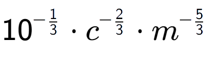 A LaTex expression showing 10 to the power of -1 over 3 times {c} to the power of -2 over 3 times {m} to the power of -5 over 3