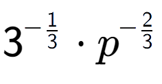 A LaTex expression showing 3 to the power of -1 over 3 times {p} to the power of -2 over 3