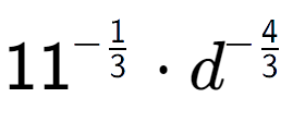 A LaTex expression showing 11 to the power of -1 over 3 times {d} to the power of -4 over 3