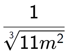 A LaTex expression showing 1 over 3-th root of 11{m to the power of 2 }