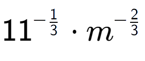 A LaTex expression showing 11 to the power of -1 over 3 times {m} to the power of -2 over 3