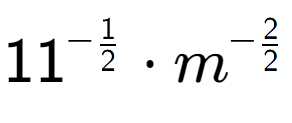 A LaTex expression showing 11 to the power of -1 over 2 times {m} to the power of -2 over 2