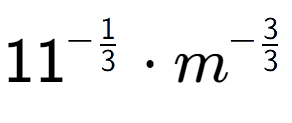 A LaTex expression showing 11 to the power of -1 over 3 times {m} to the power of -3 over 3