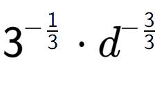 A LaTex expression showing 3 to the power of -1 over 3 times {d} to the power of -3 over 3