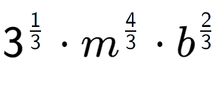 A LaTex expression showing 3 to the power of 1 over 3 times {m} to the power of 4 over 3 times {b} to the power of 2 over 3