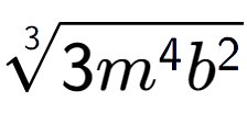 A LaTex expression showing 3-th root of 3{m to the power of 4 {b} to the power of 2 }