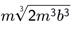 A LaTex expression showing m3-th root of 2{m to the power of 3 {b} to the power of 3 }