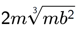 A LaTex expression showing 2m3-th root of m{b to the power of 2 }