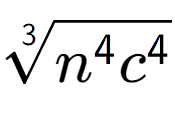 A LaTex expression showing 3-th root of {n to the power of 4 {c} to the power of 4 }