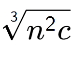 A LaTex expression showing 3-th root of {n to the power of 2 c}