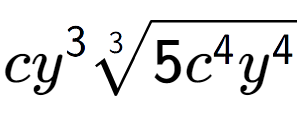 A LaTex expression showing c{y} to the power of 3 3-th root of 5{c to the power of 4 {y} to the power of 4 }