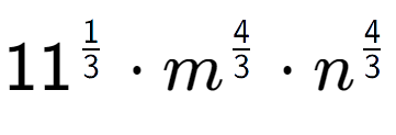 A LaTex expression showing 11 to the power of 1 over 3 times {m} to the power of 4 over 3 times {n} to the power of 4 over 3