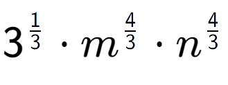 A LaTex expression showing 3 to the power of 1 over 3 times {m} to the power of 4 over 3 times {n} to the power of 4 over 3