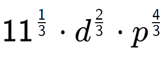 A LaTex expression showing 11 to the power of 1 over 3 times {d} to the power of 2 over 3 times {p} to the power of 4 over 3