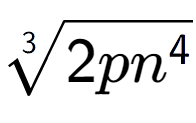 A LaTex expression showing 3-th root of 2p{n to the power of 4 }