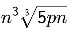 A LaTex expression showing {n} to the power of 3 3-th root of 5pn