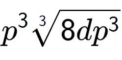 A LaTex expression showing {p} to the power of 3 3-th root of 8d{p to the power of 3 }
