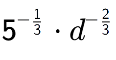 A LaTex expression showing 5 to the power of -1 over 3 times {d} to the power of -2 over 3