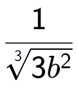 A LaTex expression showing 1 over 3-th root of 3{b to the power of 2 }