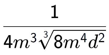 A LaTex expression showing 1 over 4{m to the power of 3 3-th root of 8{m to the power of 4 {d} to the power of 2 }}