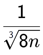 A LaTex expression showing 1 over 3-th root of 8n