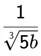 A LaTex expression showing 1 over 3-th root of 5b