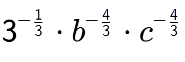 A LaTex expression showing 3 to the power of -1 over 3 times {b} to the power of -4 over 3 times {c} to the power of -4 over 3